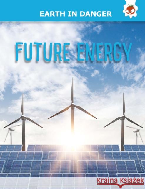 Future Energy Emily Kington   9781914087875 Hungry Tomato Ltd - książka