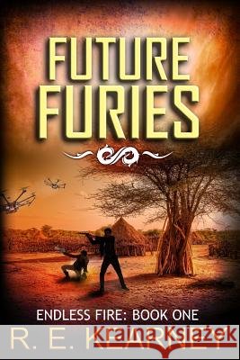 Future Furies R. E. Kearney 9781530429899 Createspace Independent Publishing Platform - książka