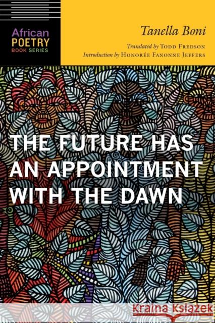 Future Has an Appointment with the Dawn S. Tanella Boni Todd Fredson Honoraee Fanonne Jeffers 9781496211859 University of Nebraska Press - książka