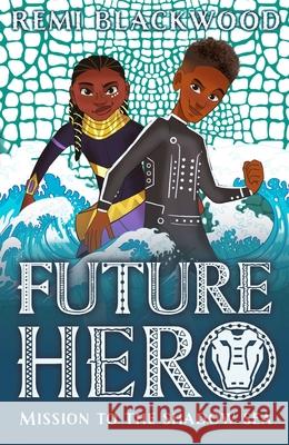 Future Hero: Mission to the Shadow Sea Remi Blackwood 9780702311789 Scholastic - książka
