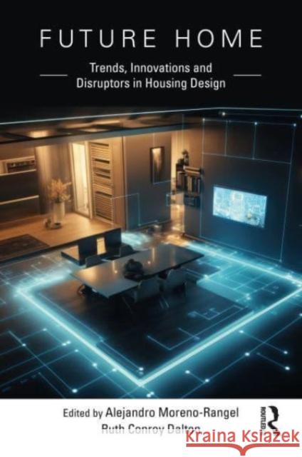 Future Home: Trends, Innovations and Disruptors in Housing Design  9781032414676 Taylor & Francis Ltd - książka