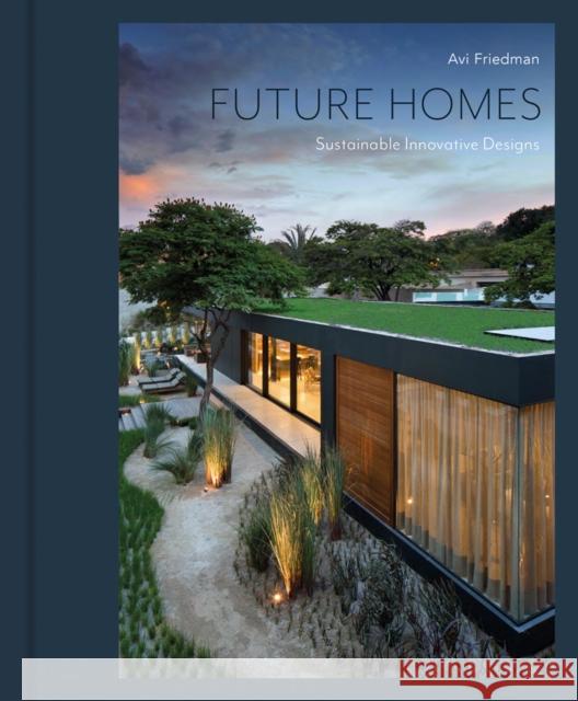 Future Homes: Sustainable Innovative Designs Avi Friedman 9781864709155 Images Publishing Group Pty Ltd - książka