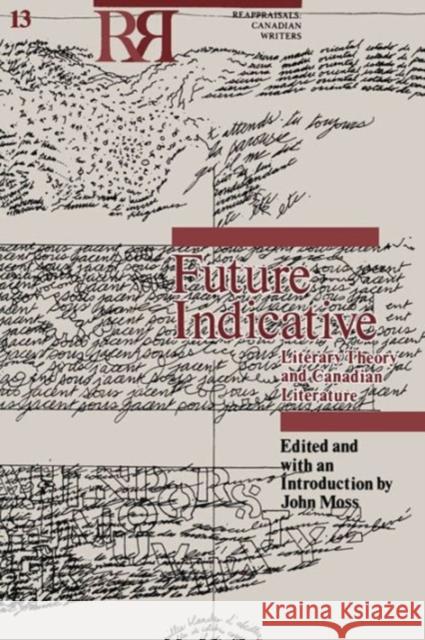 Future Indicative: Literary Theory and Canadian Literature Moss, John 9780776601854 University of Ottawa Press - książka