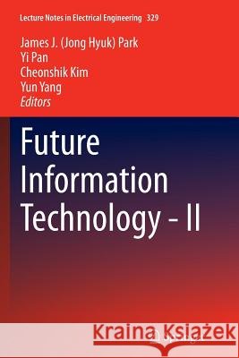 Future Information Technology - II James J. Jong Hyuk Park Yi Pan Cheon-Shik Kim 9789402403695 Springer - książka