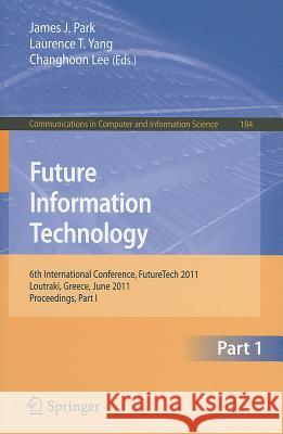 Future Information Technology, Part 1: 6th International Conference, FutureTech 2011, Loutraki, Greece, June 28-30, 2011, Proceedings, Part I Park, James J. 9783642223327 Springer - książka