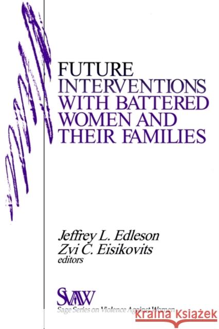 Future Interventions with Battered Women and Their Families Jeffrey L. Edleson Zvi C. Eisikovits Jeffery L. Edleson 9780803959453 Sage Publications - książka