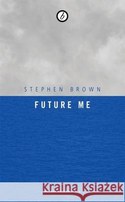 Future Me Stephen Brown (Author) 9781840027587 Bloomsbury Publishing PLC - książka