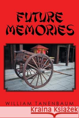 Future Memories William Tanenbaum 9781662411663 Page Publishing, Inc. - książka