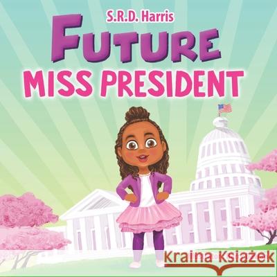 Future Miss President Barry Davian S. R. D. Harris 9781954674011 S.R.D. Harris Books, LLC - książka