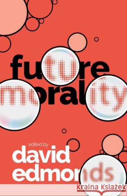 Future Morality David Edmonds 9780198862086 Oxford University Press, USA - książka