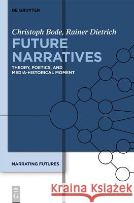 Future Narratives: Theory, Poetics, and Media-Historical Moment Christoph Bode Jeffrey Kranhold 9783110272123 Walter de Gruyter - książka