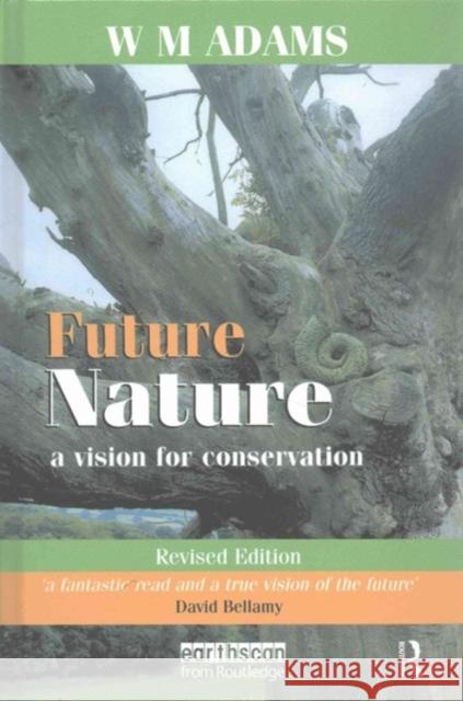 Future Nature: A Vision for Conservation W. M. Adams 9781138178298 Routledge - książka