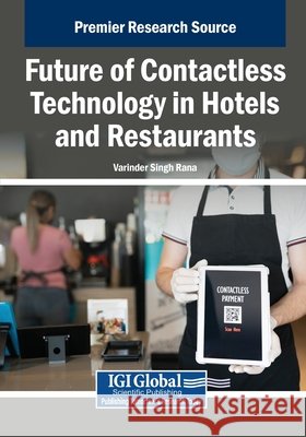 Future of Contactless Technology in Hotels and Restaurants Rana, Varinder Singh 9798337314907 Igi Global Scientific Publishing - książka
