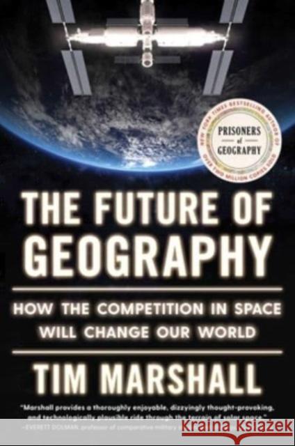 Future of Geography: How the Competition in Space Will Change Our World Tim Marshall 9781668031643 Scribner Book Company - książka