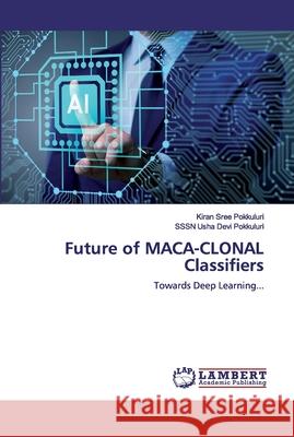 Future of MACA-CLONAL Classifiers Pokkuluri, Kiran Sree 9786200292063 LAP Lambert Academic Publishing - książka