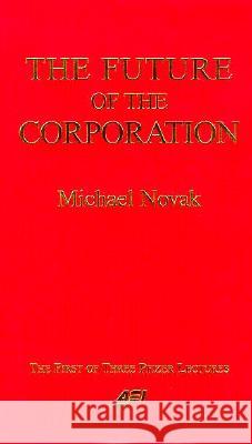 Future of the Corporation Michael Novak 9780844770802 AEI PRESS,US - książka
