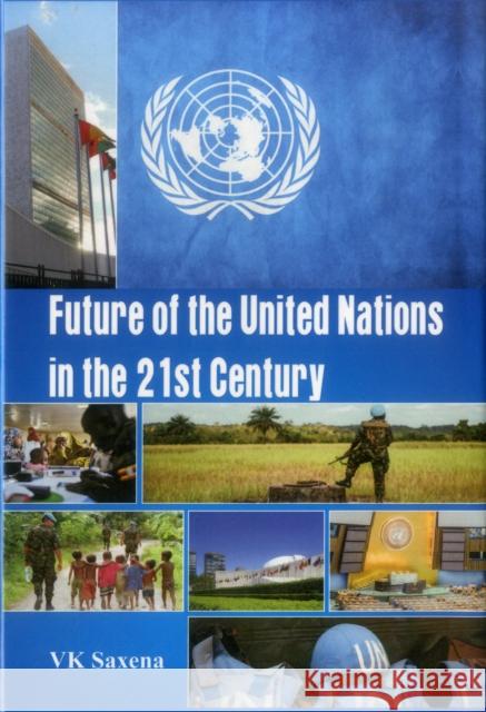 Future of United Nations in the 21st Century Dr V. Saxena 9789384464691 Vij Books India - książka