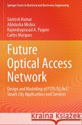 Future Optical Access Network Kumar, Santosh, Mishra, Abhilasha, Pagare, Rajendraprasad A. 9789819743735 Springer - książka