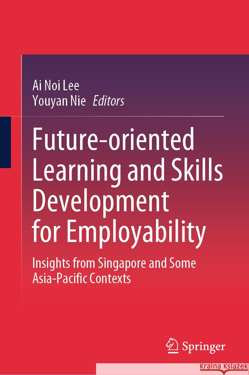 Future-oriented Learning and Skills Development for Employability  9789819785834 Springer Nature Singapore - książka