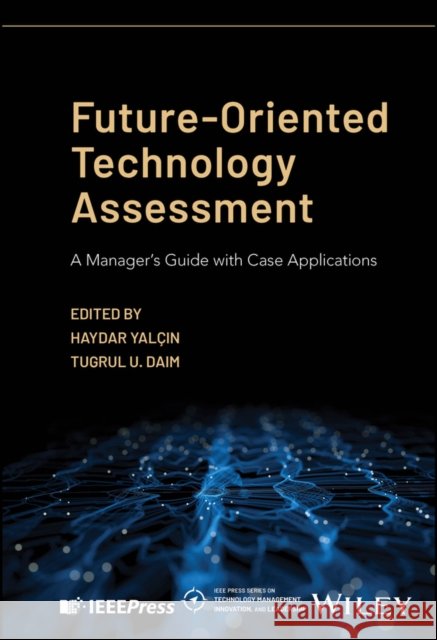 Future-Oriented Technology Assessment: A Manager's Guide with Case Applications  9781119909859  - książka