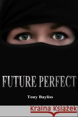 Future perfect Bayliss, Tony 9781519398482 Createspace - książka