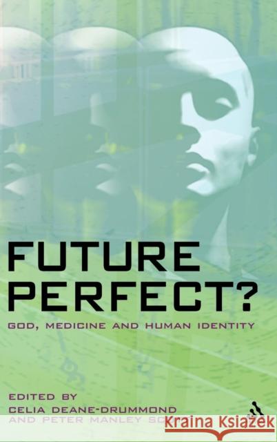 Future Perfect?: God, Medicine and Human Identity Deane-Drummond, Celia 9780567030795 CONTINUUM INTERNATIONAL PUBLISHING GROUP LTD. - książka