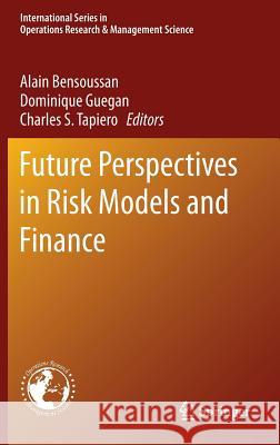 Future Perspectives in Risk Models and Finance Alain Bensoussan Dominique Guegan Charles S. Tapiero 9783319075235 Springer - książka