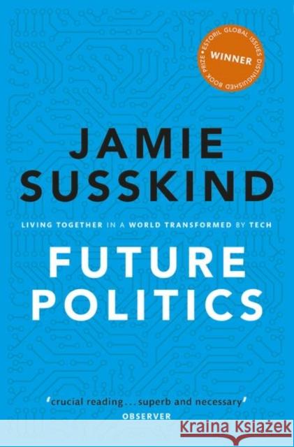 Future Politics: Living Together in a World Transformed by Tech Jamie Susskind (Barrister, Barrister, Li   9780198848929 Oxford University Press - książka