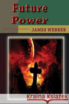 Future Power James Webber 9781546536482 Createspace Independent Publishing Platform - książka