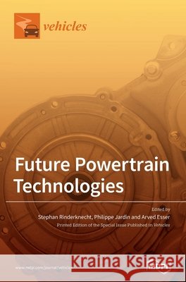 Future Powertrain Technologies Stephan Rinderknecht Philippe Jardin Arved Esser 9783039437535 Mdpi AG - książka