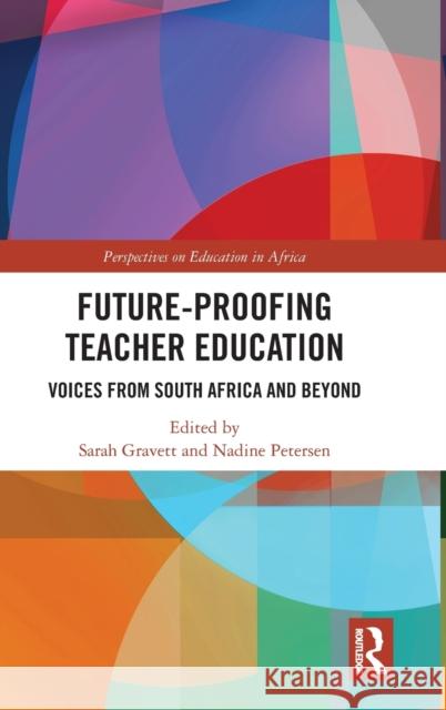 Future-Proofing Teacher Education: Voices from South Africa and Beyond Sarah Gravett Nadine Petersen 9781032028507 Routledge - książka