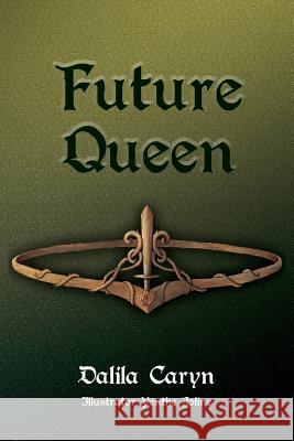 Future Queen: The Forgotten Sister Volume Two Dalila Caryn Yenthe Joline 9781982050849 Createspace Independent Publishing Platform - książka