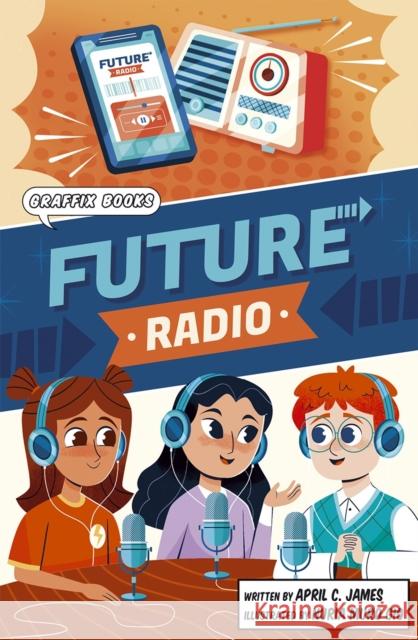 Future Radio: Graphic Reluctant Reader April C. James 9781835110072 Maverick Arts Publishing - książka