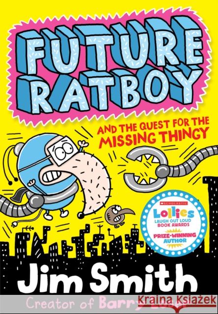 Future Ratboy and the Quest for the Missing Thingy Jim Smith 9781405283984 Egmont UK Ltd - książka