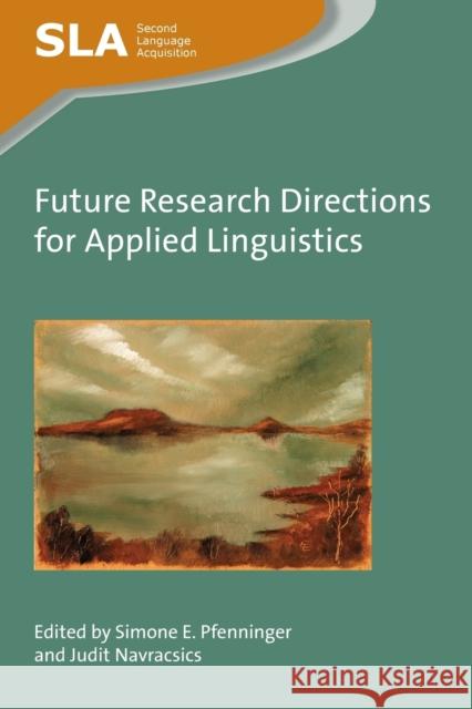 Future Research Directions for Applied Linguistics Simone E. Pfenninger Judit Navracsics 9781783097111 Multilingual Matters Limited - książka
