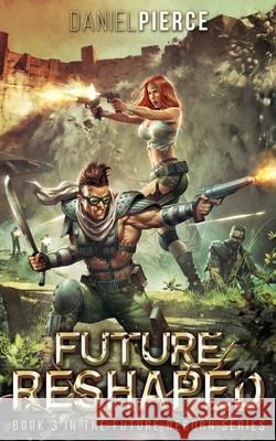 Future Reshaped: A Post-Apocalyptic Harem Daniel Pierce 9781795729130 Independently Published - książka