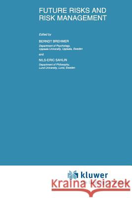 Future Risks and Risk Management B. Brehmer N. E. Sahlin 9789048144549 Springer - książka