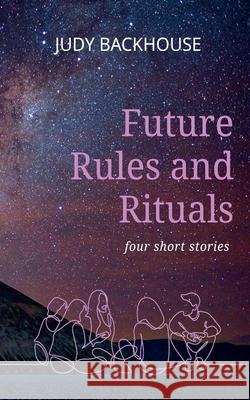 Future Rules and Rituals Judy Backhouse 9789893591529 Judy Backhouse - książka