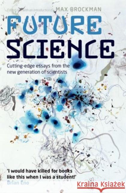 Future Science : Essays from the cutting edge Max Brockman 9780199699353  - książka
