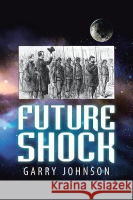 Future Shock Garry Johnson 9781984537645 Xlibris Us - książka