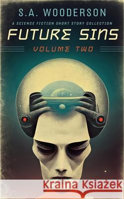Future Sins Volume Two S. a. Wooderson 9780997361339 Martin in the Woods Publishing - książka