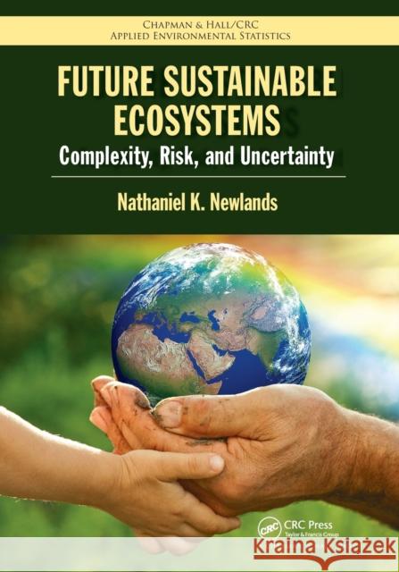 Future Sustainable Ecosystems: Complexity, Risk, and Uncertainty Nathaniel K. Newlands 9781032242422 CRC Press - książka