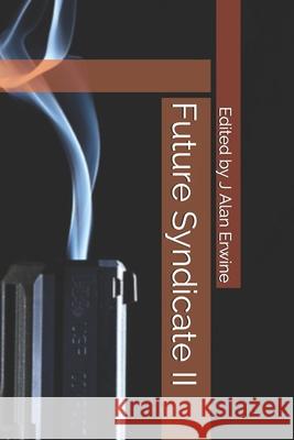 Future Syndicate II J. Alan Erwine 9781656620118 Independently Published - książka