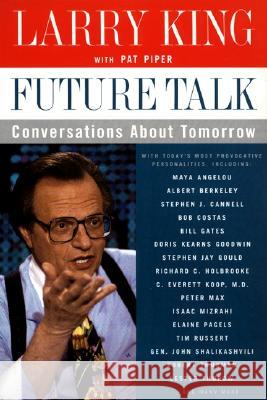 Future Talk: Conversations about Tomorrow with Today's Most Provocative Personalities Larry King Pat Piper 9780060930158 Harper Perennial - książka