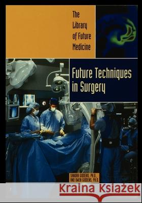 Future Techniques in Surgery Sandra Giddens 9781435889255 Rosen Publishing Group - książka
