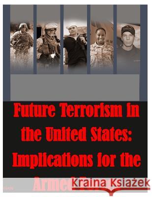 Future Terrorism in the United States: Implications for the Armed Forces Air Command and Staff College 9781499355482 Createspace - książka