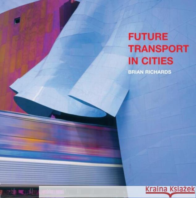 Future Transport in Cities Brian Richards Richards Brian 9780415261418 Taylor & Francis Group - książka