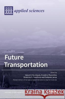 Future Transportation Giovanni Randazzo Anselme Muzirafuti Dimitrios S Paraforos 9783036548579 Mdpi AG - książka