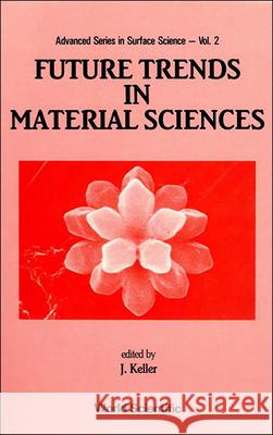 Future Trends in Material Sciences Jaime Keller 9789971502836 World Scientific Publishing Company - książka