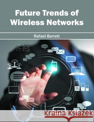 Future Trends of Wireless Networks Rafael Barrett 9781682853238 Willford Press - książka